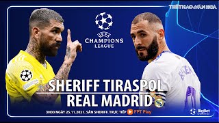 NHẬN ĐỊNH BÓNG ĐÁ CÚP C1 | Trực tiếp Sheriff vs Real Madrid (3h00 25/11) Champions League. FPT Play
