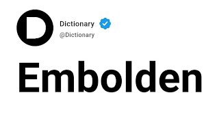 Embolden Meaning In English