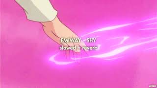 EMIWAY - SHY { slowed + reverb } | ASTERIX