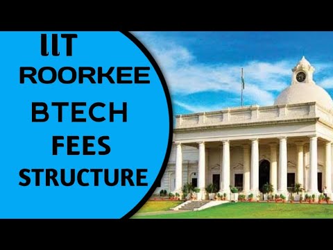 IIT ROORKEE Btech Fees || Iit Roorkee Ki Btech Ki Fees Kitni Hai - YouTube