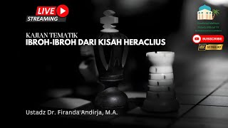 [LIVE] Ibroh-Ibroh Dari Kisah Heraclius: Kisah Tragis Heraclius - Ustadz Dr. Firanda Andirja, M.A.