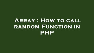 Array : How to call random Function in PHP