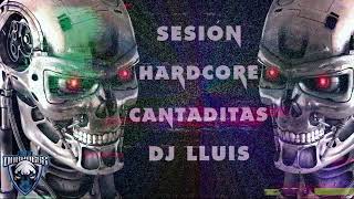 🔊🎶SESIÓN HARDCORE CANTADITAS - DJ LLUIS