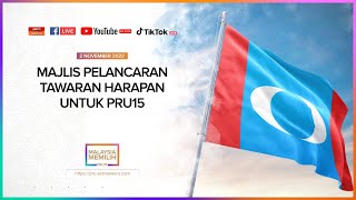 [LANGSUNG] Majlis Pelancaran Tawaran Harapan untuk PRU15 | 2 November 2022