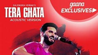 Tera Ghata Acoustic Version | Gajendra Verma Ft. Karishma Sharma | Vikram Singh#Gajendraverma