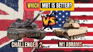 CHALLENGER 2 VS M1 ABRAMS MAIN BATTLE TANKS/ WHICH MBT IS BEST?
