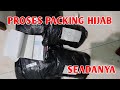 Proses Packing Hijab Simple | FAN HIJAB