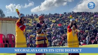 Meghalaya officially gets its 12th district - Eastern West Khasi Hills