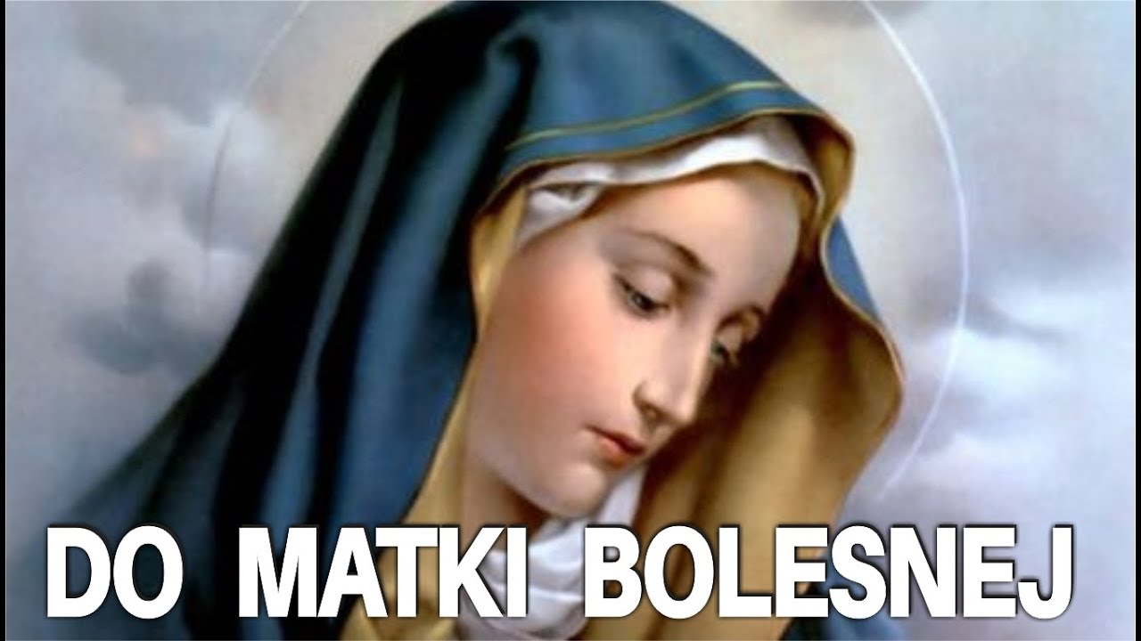 Modlitwa Do Matki Bolesnej - YouTube