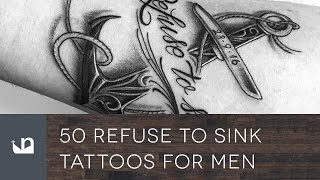 50 Refuse To Sink Tattoos For Men