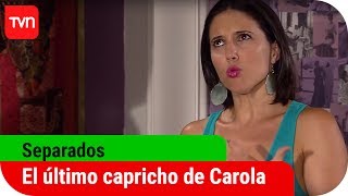 El último capricho de Carola | Separados - T1E73