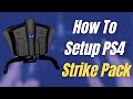 How To Setup PS4 Strike Pack + My Settings