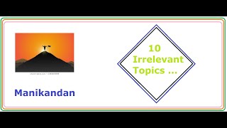 10 பொருத்தமற்ற தலைப்புகள் !!! (10 Irrelevant Topics)  |  Manikandan  |  Tamil