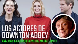 El elenco de Downton Abbey analiza los momentos más icónicos de Maggie Smith | Vanity Fair España