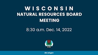 Natural Resources Board Meeting - Dec. 14, 2022