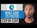 How to Make Microsoft Edge Faster | Step by Step Edge Tutorial
