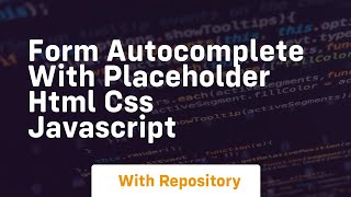 Form autocomplete with placeholder html css javascript