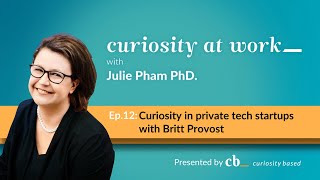 #12 Curiosity in private tech startups with Britt Provost