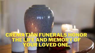 Cremation Funerals Honor The Life And Memory Of Your Loved One