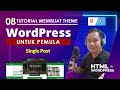 08. Cara membuat theme WordPress sendiri untuk pemula - Single Post