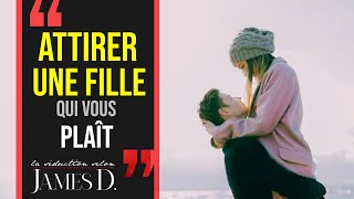 Comment ATTIRER UNE FILLE QUI VOUS PLAÎT? Les 3 choses à savoir pour attirer une femme!