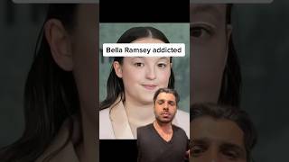Bella Ramsey addicted