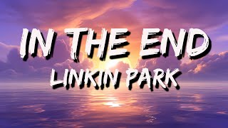 In The End - Linkin Park (Lyrics)
