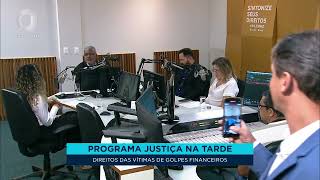 Justiça na Tarde 🎧 – Direitos das vítimas de golpes financeiros | 10/02/2025