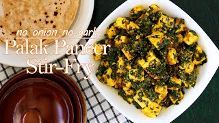 Palak Paneer Stir-Fry (No Onion No Garlic) / Spinach and Paneer Stir-Fry / Dry Palak Paneer