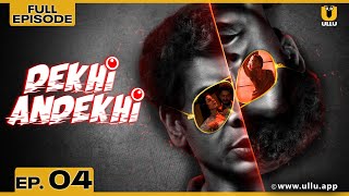 Dekhi Andekhi | Episode 04 | देखी अनदेखी | Noor | Surya Bhardwaj | ullu web series youtube