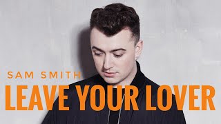 Sam Smith - Leave Your Lover Official Lyrics 2021