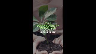 Top 5 sustainability initiatives by hotels in 2021