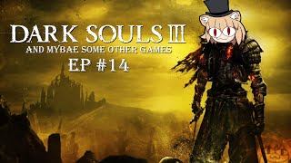 Dark souls 3 EP - 14 plus maybe some other games if I get mad.