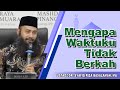 Mengapa Waktuku Tidak Berkah - Ustadz DR. Syafiq Riza Basalamah, MA