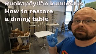 Ruokapöydän kunnostus - how to restore a dining table