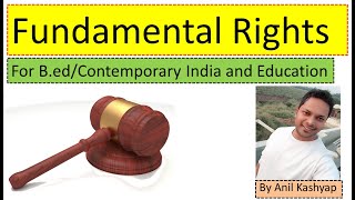 Fundamental Rights for b.ed |Contemporary India and education| By Anil Kashyap