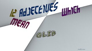 glib - 12 adjectives having the meaning of glib (sentence examples)