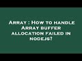 Array : How to handle Array buffer allocation failed in nodejs?