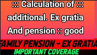 Bank pensioners - CALCULATION OF ADDITIONAL EXGRATIA - FAMILY PENSION :: PENSIONERS BIG UPDATE