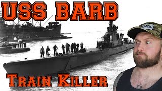 USS Barb - The Submarine That Sank A Train