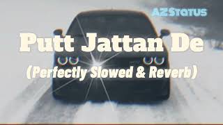 Putt Jattan De (Slowed and Reverb) Mankirt Aulakh| New Punjabi Songs 2024| Latest Punjabi Songs 2024