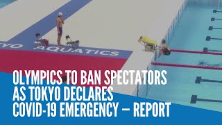 Olympics to ban spectators as Tokyo declares COVID-19 emergency — report