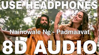 Nainowale Ne (8D Audio) || Padmaavat || Neeti Mohan || Shahid Kapoor, Deepika Padukone