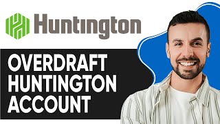 HOW TO OVERDRAFT HUNTINGTON ACCOUNT (Full Tutorial)