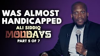 Was Almost Handicapped (Part 5 of 7) | Ali Siddiq: Mondays | Stand Up Comedy