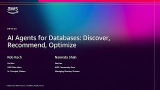 AWS re:Invent 2025 - AI Agents for Databases: Discover, Recommend, Optimize (DEV315)