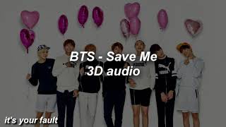 BTS - Save Me 3D audio (USE HEADPHONES)