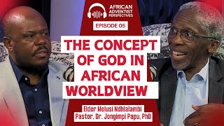 African Adventist Perspective (EP5) || The CONCEPT OF GOD in African Worldview vs The Bible?