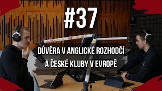 Podcast díl 37: Důvěra v anglické rozhodčí a české kluby v Evropě