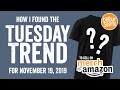 How I found the Tuesday Trend this week. T-Shirt trends on Amazon. What's trending this week?